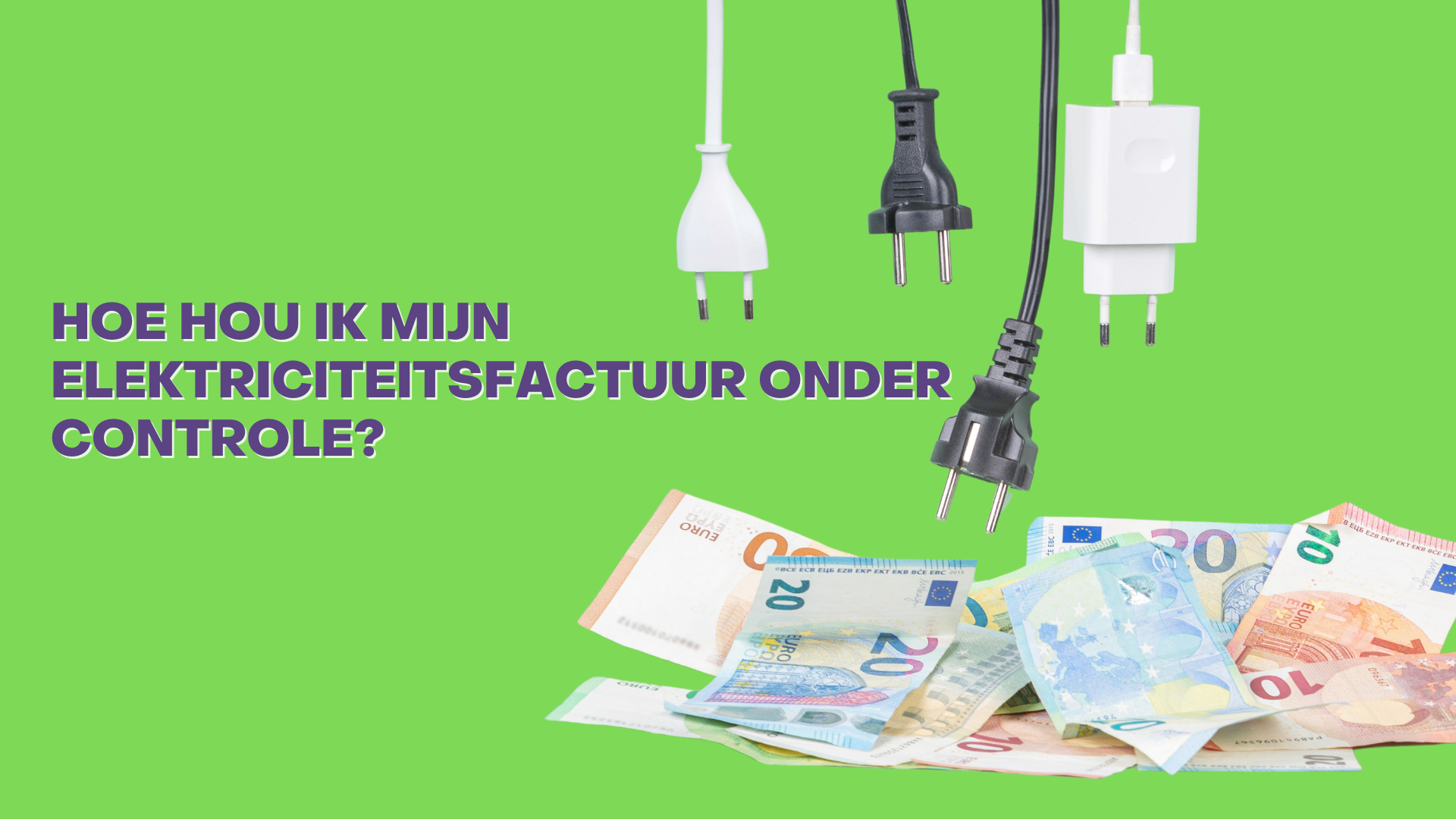 Hoe hou ik mijn energiefactuur onder controle?
